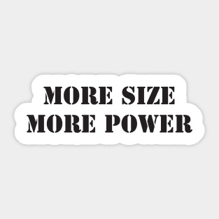 MORE SIZE MORE POWER Sticker